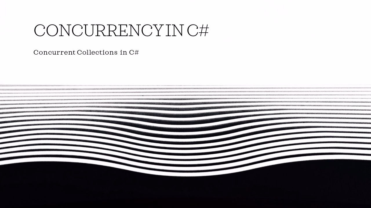 Concurrent Collections in C# — Building Thread-Safe Data Structures